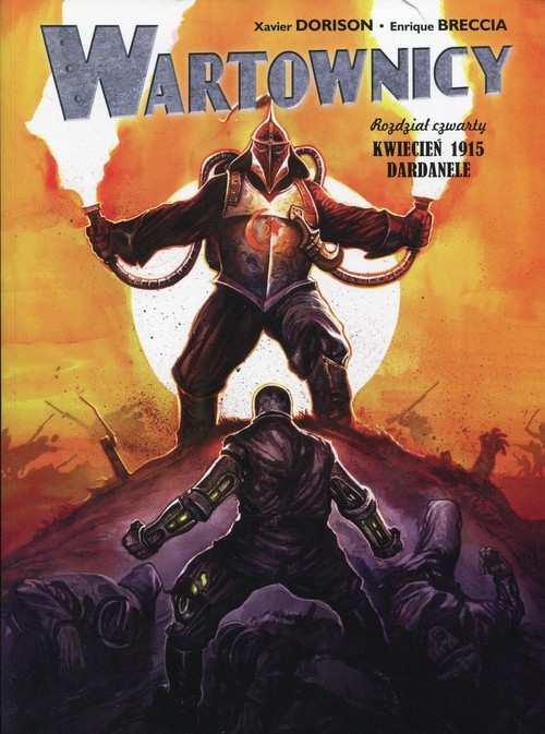 okładka Wartownicy 4 Kwiecień 1915 Dardanele książka | Xavier Dorison, Enrique Breccia