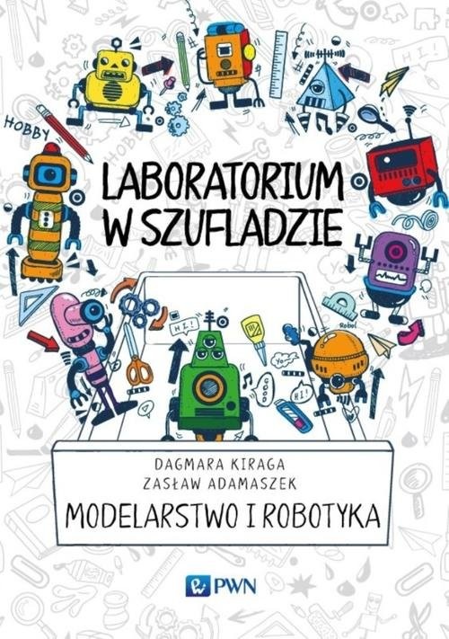 okładka Laboratorium w szufladzie Modelarstwo i robotyka książka | Dagmara Kiraga, Zasław Adamaszek