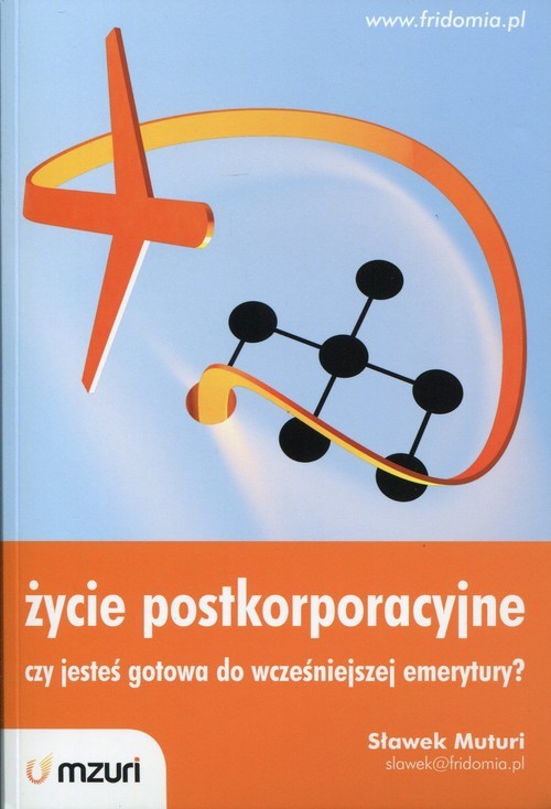 okładka Życie postkorporacyjne czy jesteś gotowa do wcześniejszej emerytury? książka | Sławek Muturi