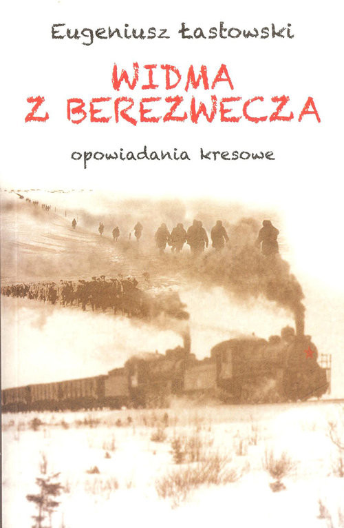 okładka Widma z Berezwecza Opowiadania kresowe książka | Eugeniusz Łastowski