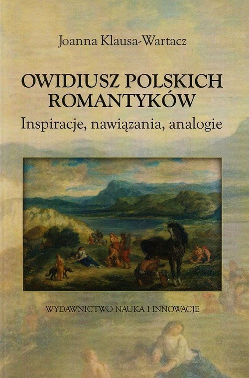okładka Owidiusz polskich romantyków Inspiracje, nawiązania, analogie książka | Joanna Klausa-Wartacz