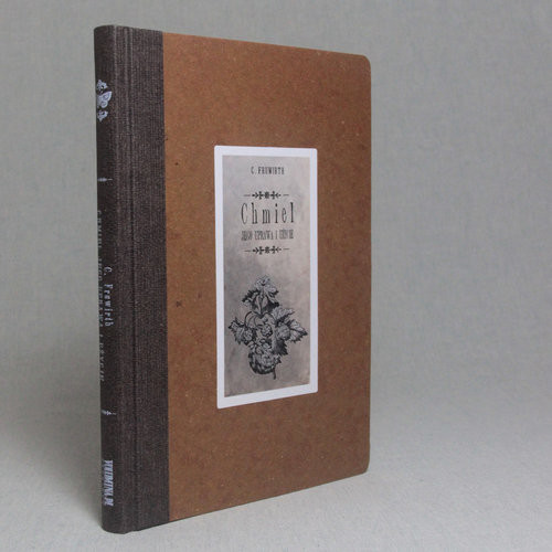 okładka Chmiel Jego uprawa i użycie Reprint wydania z 1895 r. książka | K. Fruwirth
