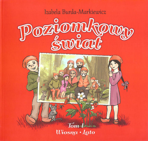 okładka Poziomkowy świat Tom 1 Wiosna-Lato książka | Izabela Burda-Markiewicz