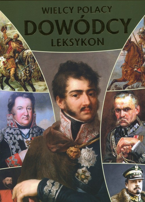 okładka Wielcy polacy Dowódcy Najwybitniejssi wodzowie w historii Polski. Leksykon książka