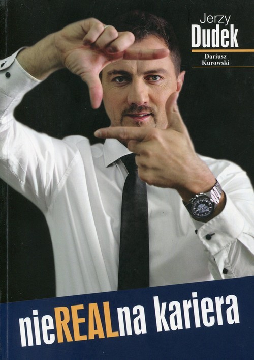 okładka NieREALna kariera książka | Dariusz Kurowski, Jerzy Dudek