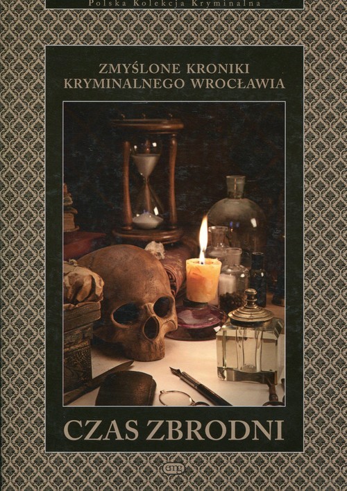 okładka Czas zbrodni Zmyślone kroniki kryminalnego Wrocławia książka