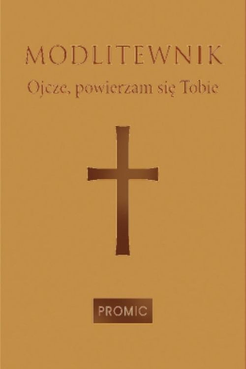 okładka Modlitewnik Ojcze, powierzam się Tobie książka