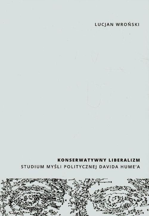 okładka Konserwatywny liberalizm Studium myśli politycznej Davida Hume'a książka | Lucjan Wroński