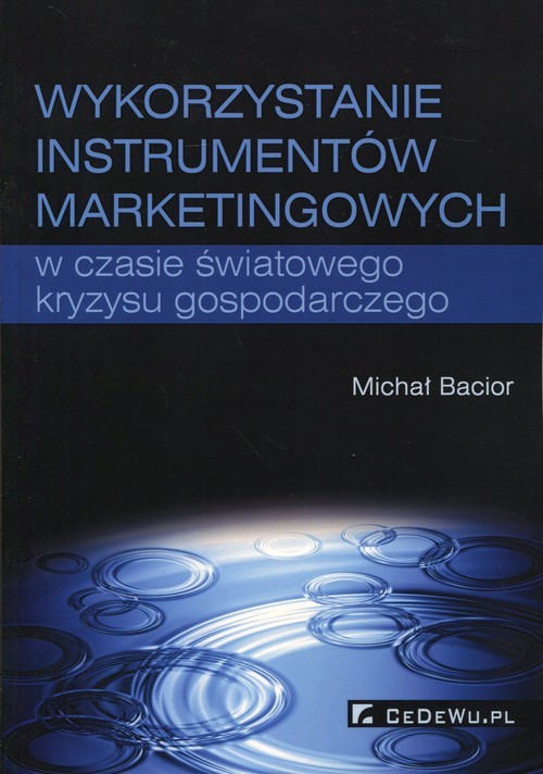 okładka Wykorzystywanie instrumentów marketingowych w czasie światowego kryzysu gospodarczego książka | Bacior Michał