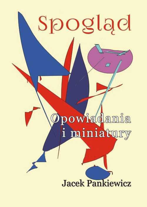 okładka Spogląd Opowiadania i miniatury książka | Pankiewicz Jacek