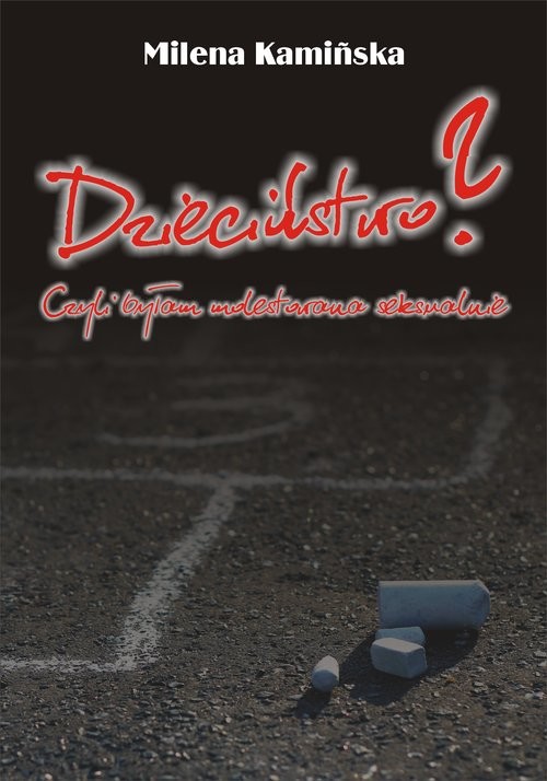 okładka Dzieciństwo? Czyli byłam molestowana seksualnie? książka | Milena Kamińska