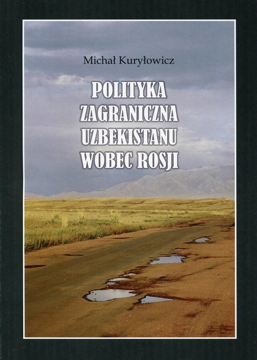 okładka Polityka zagraniczna Uzbekistanu wobec Rosji książka | Kuryłowicz Michał