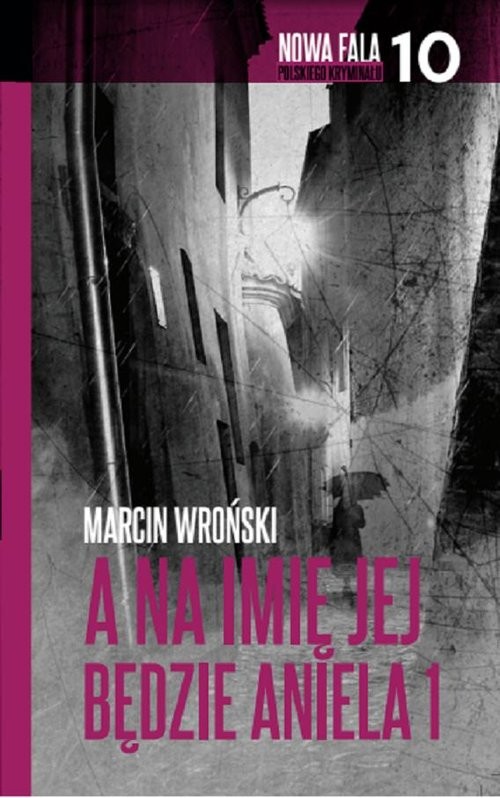 okładka A na imię jej będzie Aniela Część 1 książka | Marcin Wroński