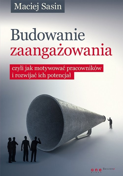 okładka Budowanie zaangażowania czyli jak motywować pracowników i rozwijać ich potencjał książka | Sasin Maciej
