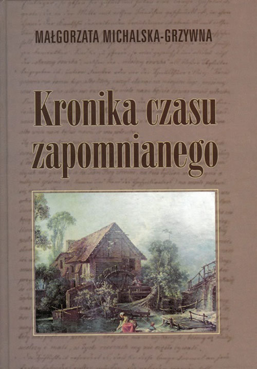 okładka Kronika czasu zapomnianego książka | Michalska-Grzywna Małgorzata