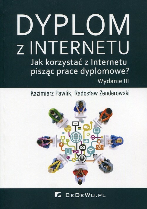 okładka Dyplom z Internetu Jak korzystać z Internetu pisząc prace dyplomowe? książka | Kazimierz Pawlik, Radosław Zenderowski