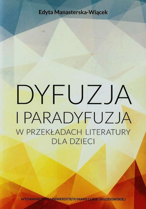 okładka Dyfuzja i paradyfuzja w przekładach literatury dla dzieci książka | Edyta Manasterska-Wiącek