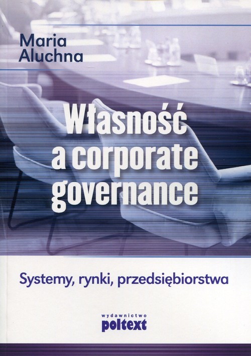 okładka Własność a corporate governance Systemy, rynki, przedsiębiorstwa książka | Aluchna Maria