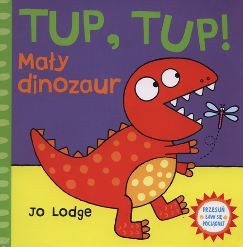 okładka Tup Tup Mały dinozaur Przesuń baw się pociągnij książka | Lodge Jo