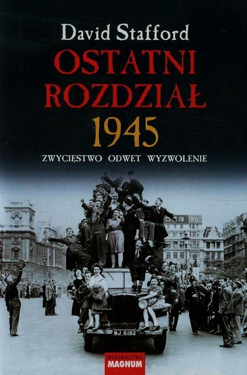 okładka Ostatni rozdział 1945 Zwycięstwo, odwet, wyzwolenie książka | David Stafford