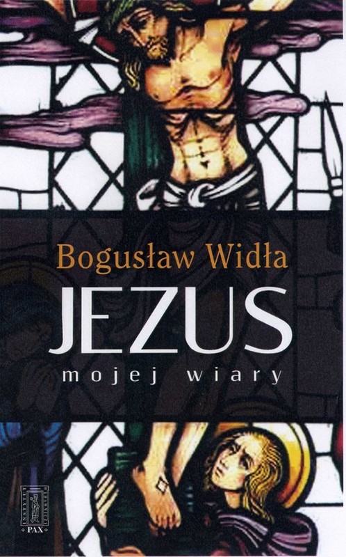 okładka Jezus mojej wiary książka | Widła Bogusław