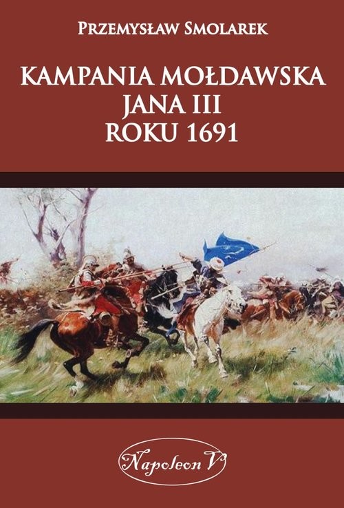 okładka Kampania mołdawska Jana III roku 1691 książka | Smolarek Przemysław