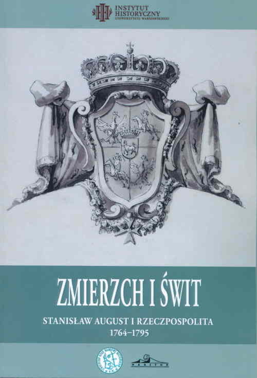 okładka Zmierzch i świt Stanisław August i Rzeczpospolita 1764-1795 książka