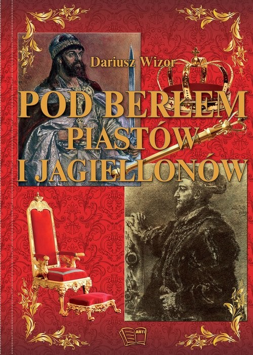 okładka Pod Berłem Piastów i Jagiellonów książka | Wizor Dariusz