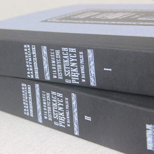 okładka Wiadomości historyczne o sztukach pięknych w dawnej Polsce Reprint wydania z 1847-49 r. książka | Franciszek Maksymilian Sobieszczański