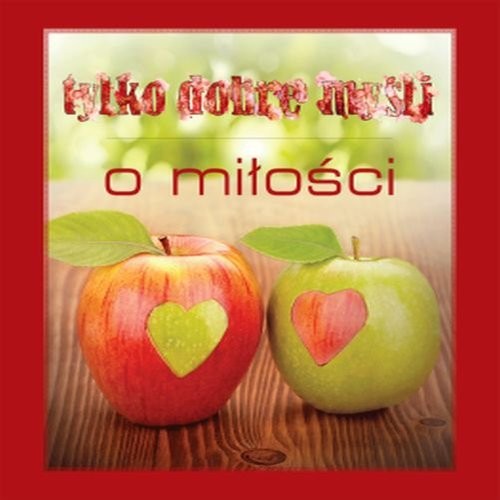 okładka Tylko dobre myśli O miłości książka