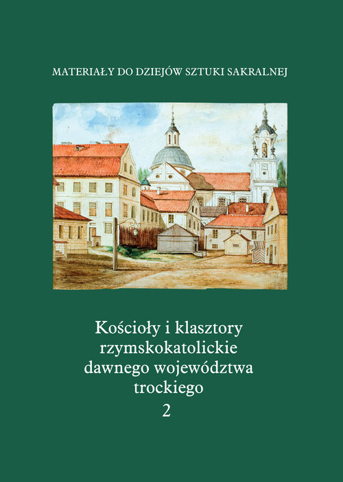 okładka Kościoły i klasztory rzymskokatolickie dawnego województwa trockiego. Katedra w Grodnie Część 4 Tom 2 książka