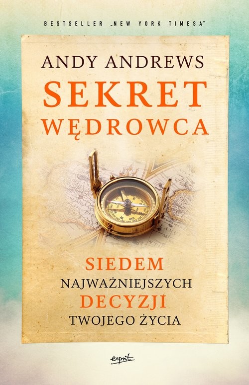 okładka Sekret wędrowca Siedem najważniejszych decyzji twojego życia książka | Andy Andrews