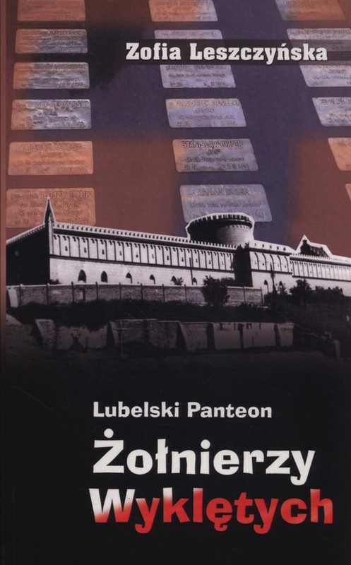 okładka Lubelski panteon Żołnierzy Wyklętych książka | Zofia Leszczyńska