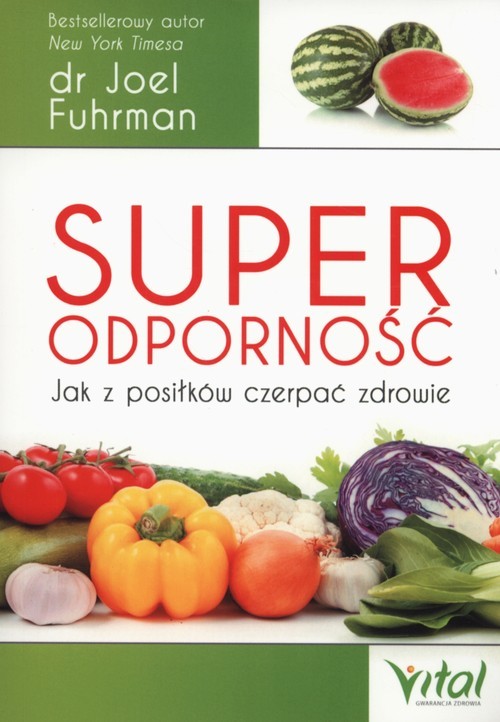 okładka Superodporność Jak z posiłków czerpać zdrowie książka | Joel Fuhrman