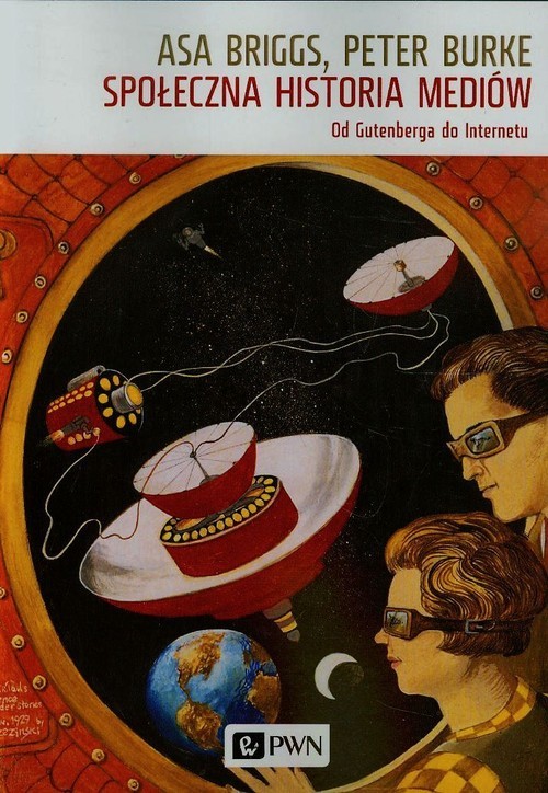 okładka Społeczna historia mediów Od Gutenberga do internetu książka | Asa Briggs, Peter Burke