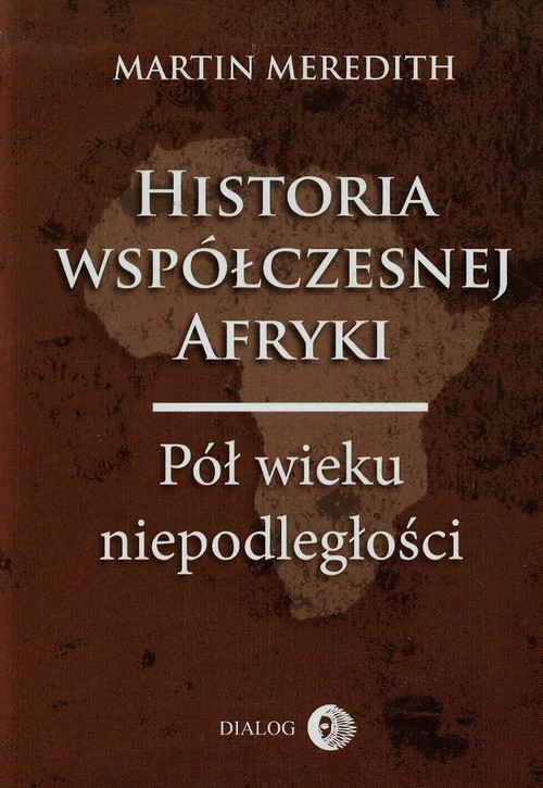 okładka Historia współczesnej Afryki Pół wieku niepodległości książka | Meredith Martin