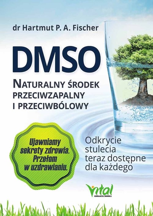 okładka DMSO naturalny środek przeciwzapalny i przeciwbólowy Odkrycie stulecia teraz dostępne dla każdego książka | Fischer Hartmut