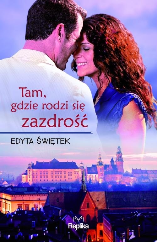 okładka Tam gdzie rodzi się zazdrość książka | Edyta Świętek