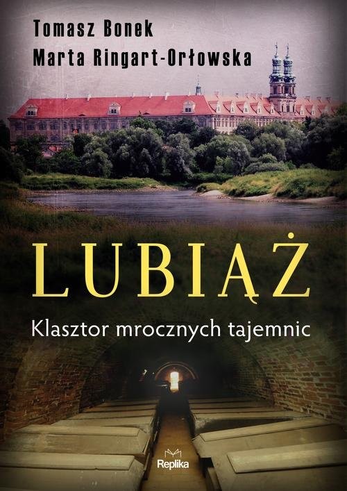 okładka Lubiąż Klasztor mrocznych tajemnic książka | Tomasz Bonek, Marta Ringart-Orłowska
