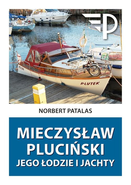 okładka Mieczysław Pluciński Jego łodzie i jachty książka | Patalas Norbert