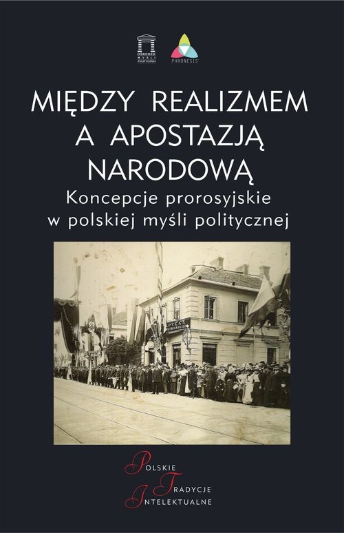 okładka Między realizmem a apostazją narodową Koncepcje prorosyjskie w polskiej myśli politycznej książka