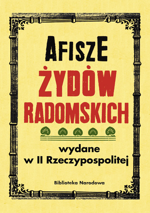 okładka Afisze Żydów radomskich wydane w II Rzeczypospolitej w zbiorach Biblioteki Narodowej książka | Barbara Łętocha, Izabela Jabłońska
