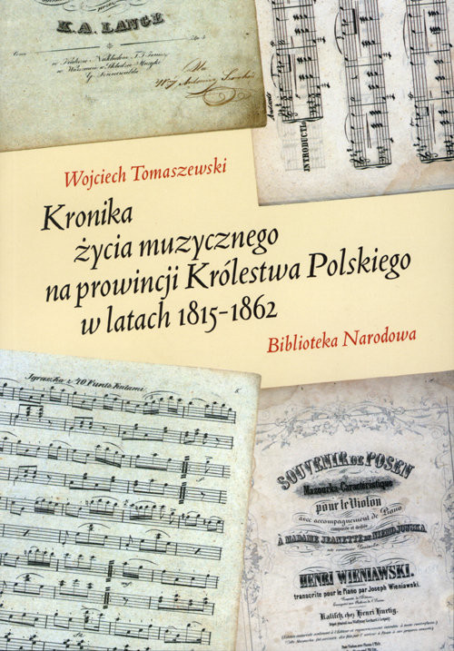 okładka Kronika życia muzycznego na prowincji Królestwa Polskiego w latach 1815-1862 książka | Tomaszewski Wojciech