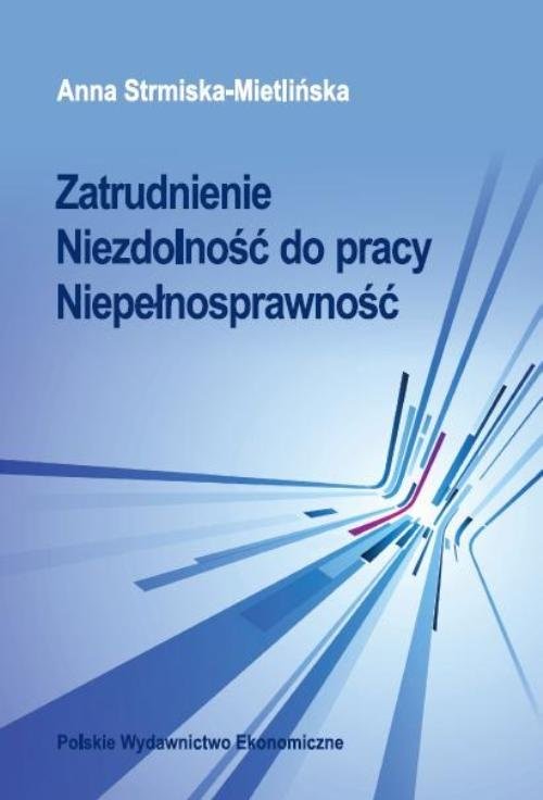 okładka Zatrudnienie Niezdolność do pracy Niepełnosprawność książka | Anna Strmiska-Mietlińska