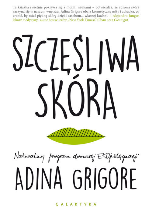 okładka Szczęśliwa skóra Naturalny program domowej EKOpielęgnacji. książka | Adina Grigore