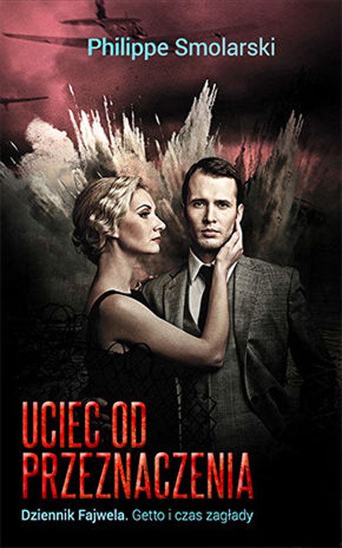 okładka Uciec od przeznaczenia Dziennik Fajwela. Getto i czas zagłady książka | Smolarski Phillippe
