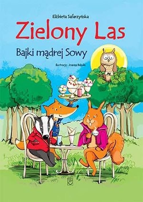 okładka Zielony las Bajki mądrej Sowy książka | Elżbieta Safarzyńska
