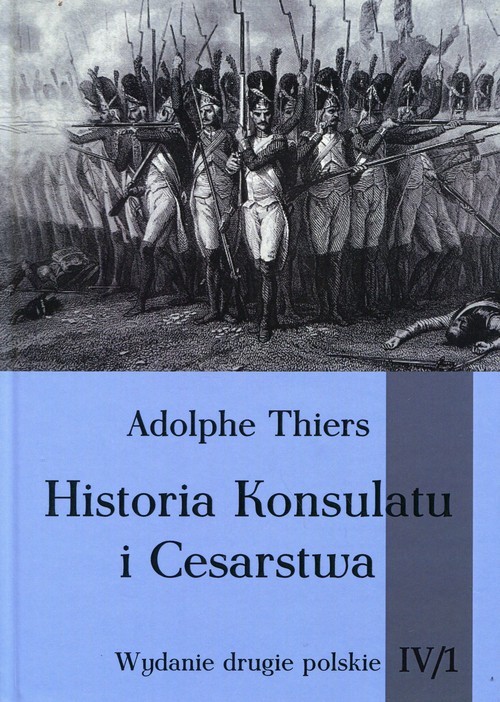 okładka Historia Konsulatu i Cesarstwa Tom IV Część 1 książka | Adolphe Thiers