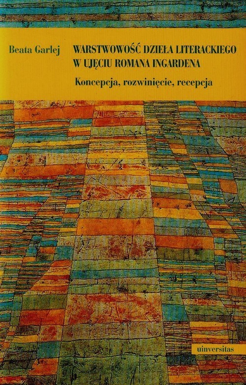 okładka Warstwowość dzieła literackiego w ujęciu Romana Ingardena książka | Beata Garlej
