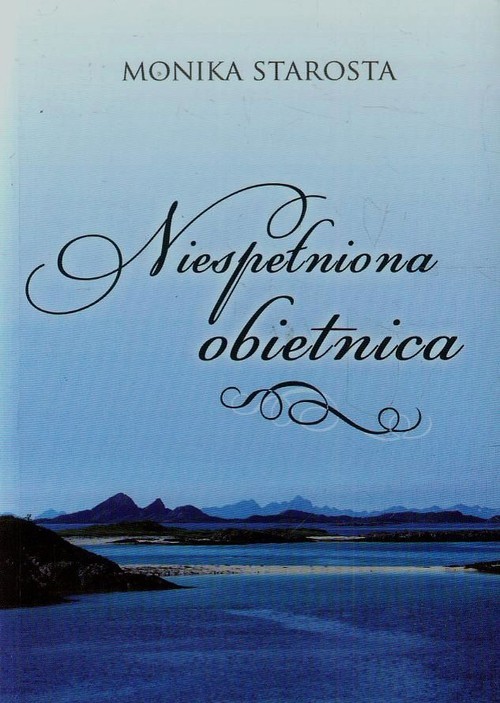 okładka Niespełniona obietnica książka | Starosta Monika